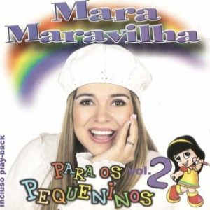 MARA MARAVILHA PARA OS PEQUENINOS VOL.2